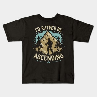 I'd Rather Be Ascending. Climbing Kids T-Shirt